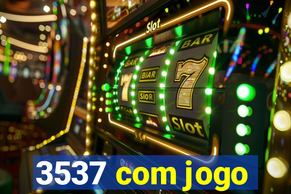 3537 com jogo